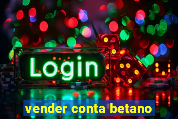 vender conta betano